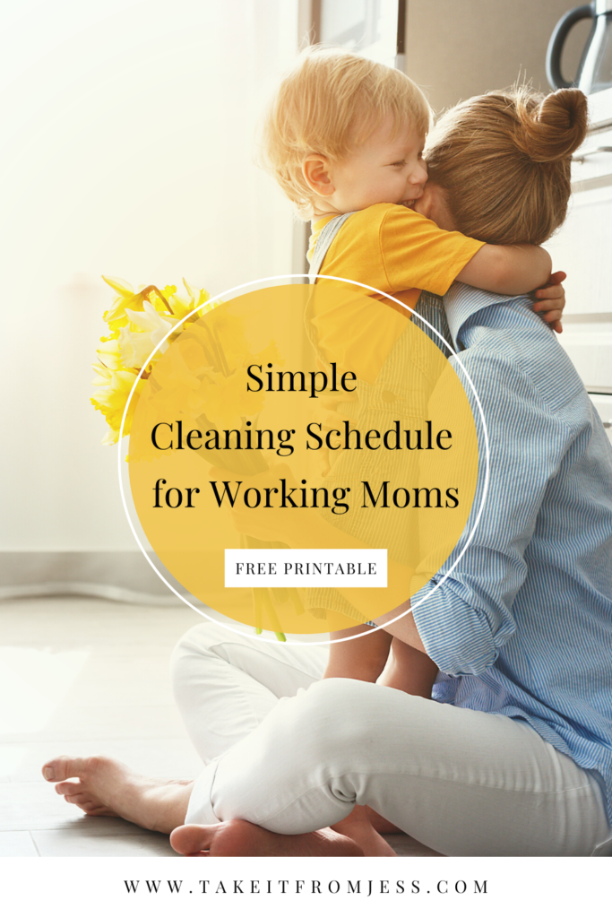 Easy Cleaning Schedule For Working Moms - Take It From Jess